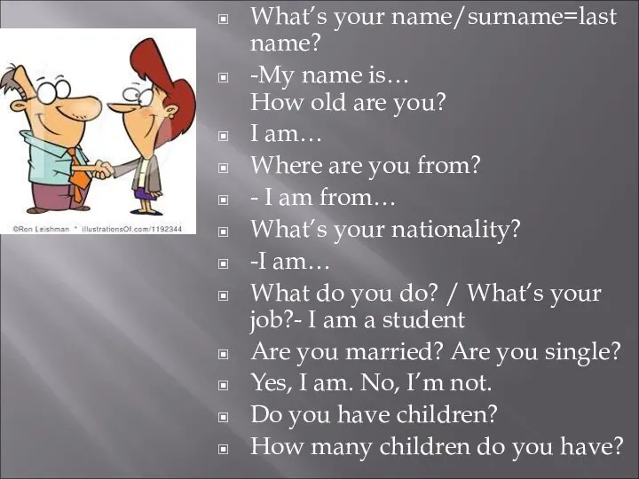 What’s your name/surname=last name? -My name is… How old are you? I