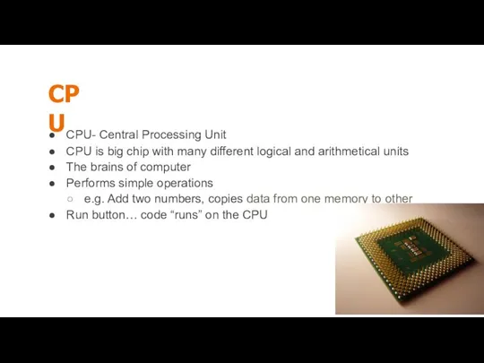 CPU CPU- Central Processing Unit CPU is big chip with many different