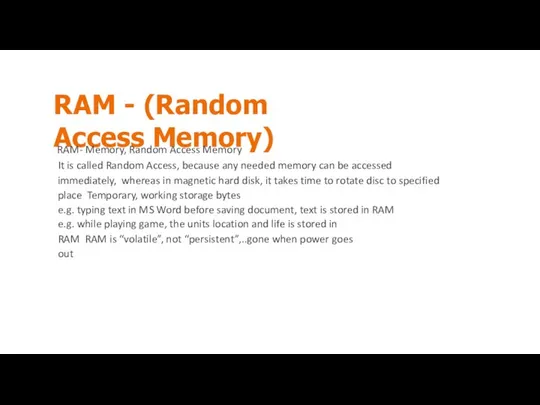 RAM - (Random Access Memory) RAM- Memory, Random Access Memory It is