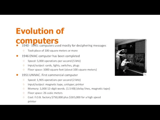 Evolution of computers 1940 - 1945: computers used mostly for deciphering messages