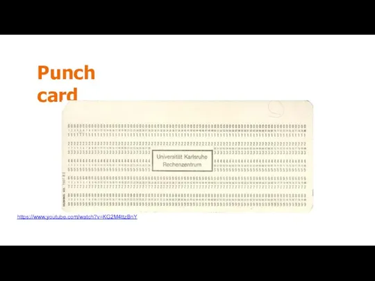 Punch card https://www.youtube.com/watch?v=KG2M4ttzBnY