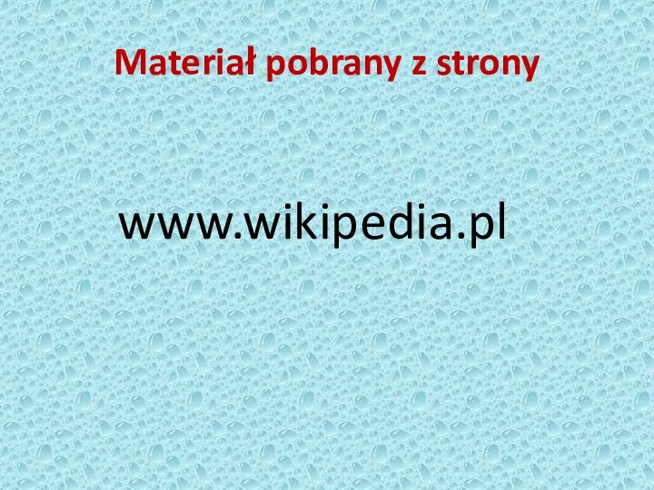 Materiał pobrany z strony www.wikipedia.pl