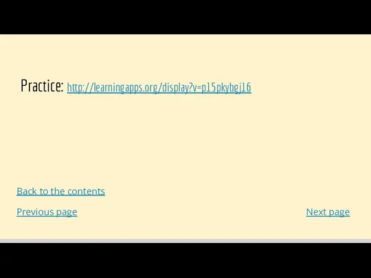 Practice: http://learningapps.org/display?v=p15pkybgj16 Back to the contents Previous page Next page