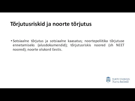 Tõrjutusriskid ja noorte tõrjutus Sotsiaalne tõrjutus ja sotsiaalne kaasatus; noortepoliitika tõrjutuse ennetamiseks