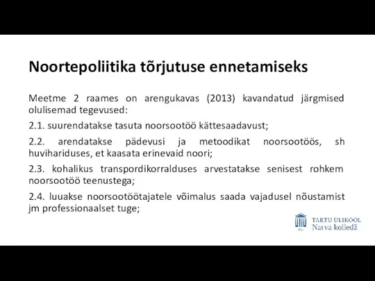 Noortepoliitika tõrjutuse ennetamiseks Meetme 2 raames on arengukavas (2013) kavandatud järgmised olulisemad