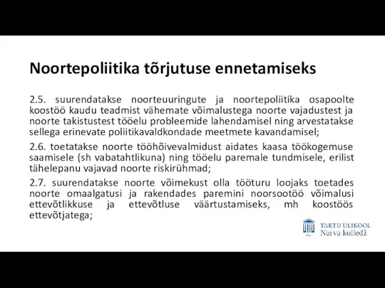 Noortepoliitika tõrjutuse ennetamiseks 2.5. suurendatakse noorteuuringute ja noortepoliitika osapoolte koostöö kaudu teadmist