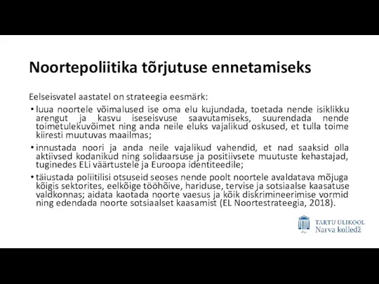 Noortepoliitika tõrjutuse ennetamiseks Eelseisvatel aastatel on strateegia eesmärk: luua noortele võimalused ise