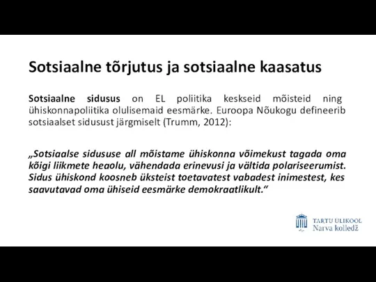 Sotsiaalne tõrjutus ja sotsiaalne kaasatus Sotsiaalne sidusus on EL poliitika keskseid mõisteid