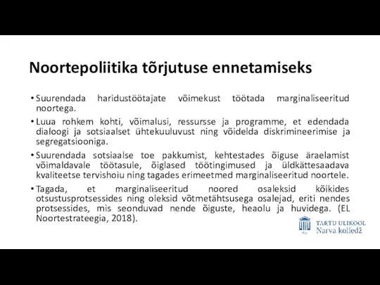 Noortepoliitika tõrjutuse ennetamiseks Suurendada haridustöötajate võimekust töötada marginaliseeritud noortega. Luua rohkem kohti,