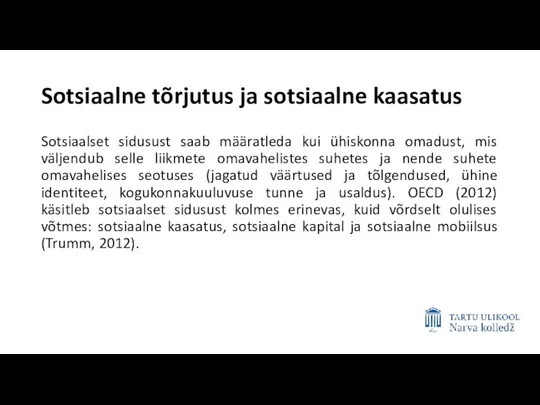 Sotsiaalne tõrjutus ja sotsiaalne kaasatus Sotsiaalset sidusust saab määratleda kui ühiskonna omadust,