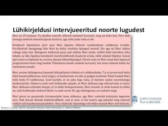 Lühikirjeldusi intervjueeritud noorte lugudest Reiska, E. (2018). Noorte sotsiaalne tõrjutus. RASI toimetised, 3. Tallinna Ülikool.