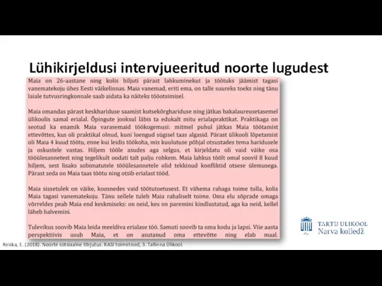 Lühikirjeldusi intervjueeritud noorte lugudest Reiska, E. (2018). Noorte sotsiaalne tõrjutus. RASI toimetised, 3. Tallinna Ülikool.