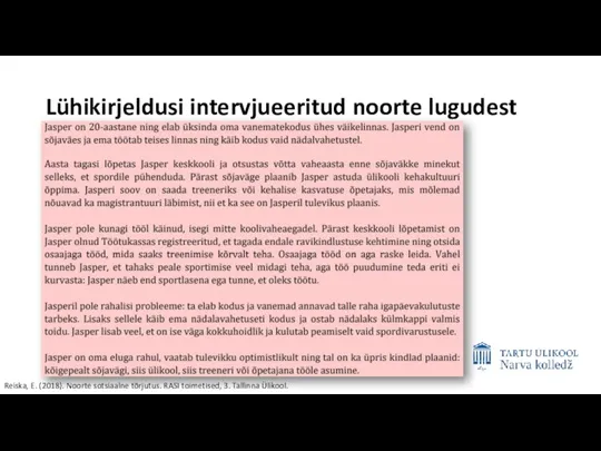 Lühikirjeldusi intervjueeritud noorte lugudest Reiska, E. (2018). Noorte sotsiaalne tõrjutus. RASI toimetised, 3. Tallinna Ülikool.