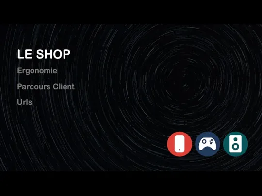 Ergonomie Parcours Client LE SHOP Urls