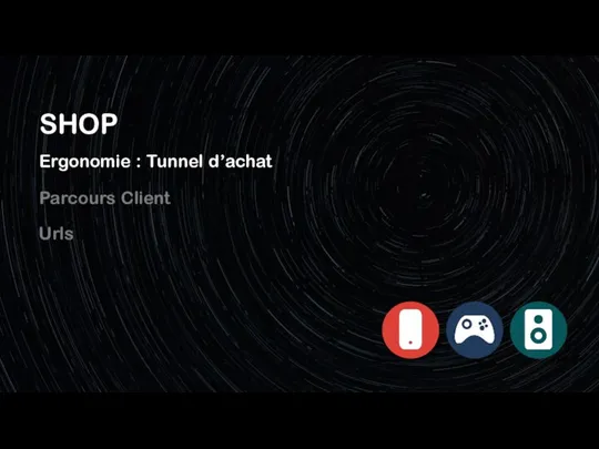 Ergonomie : Tunnel d’achat Parcours Client SHOP Urls