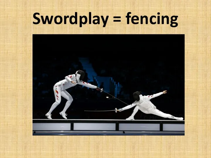 Swordplay = fencing