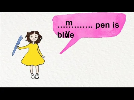 my …………. pen is blue