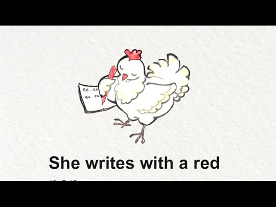 She writes with a red pen.