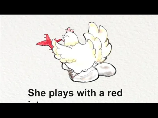 She plays with a red jet.