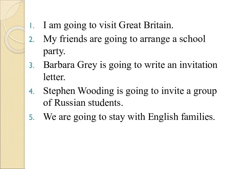 I am going to visit Great Britain. My friends are going to