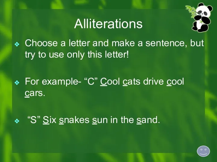 Alliterations Choose a letter and make a sentence, but try to use