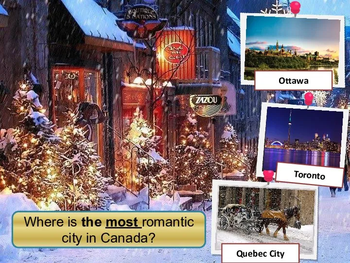 Ottawa Toronto Quebec City Where is the most romantic city in Canada?