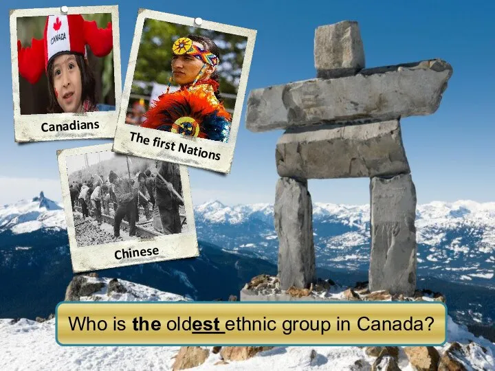 The first Nations Canadians Chinese Who is the oldest ethnic group in Canada?