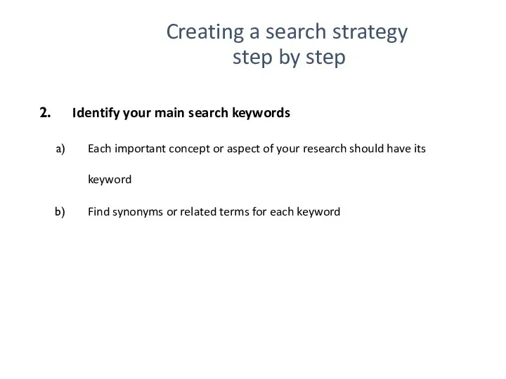 Creating a search strategy step by step Identify your main search keywords