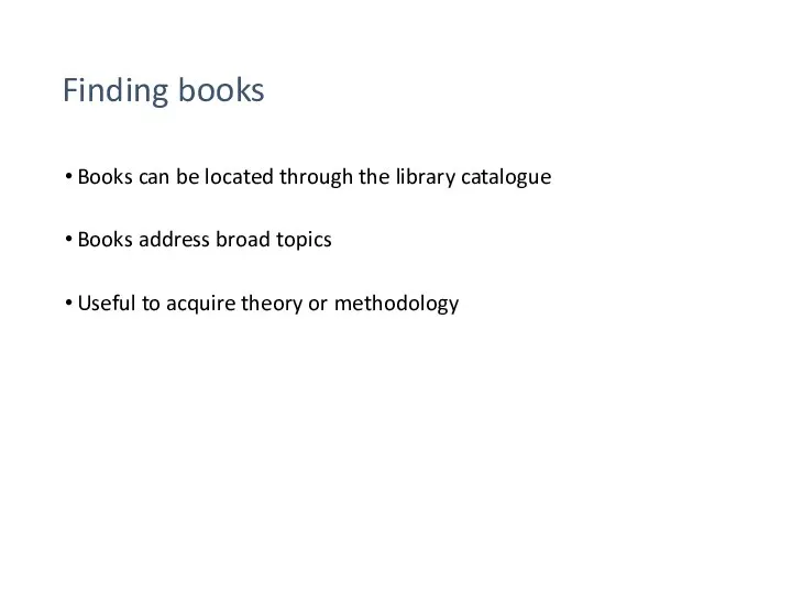 Finding books Books can be located through the library catalogue Books address