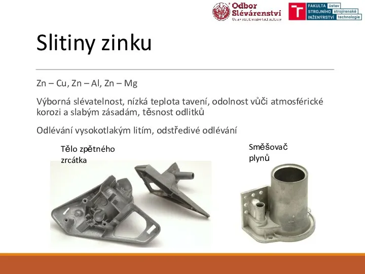 Slitiny zinku Zn – Cu, Zn – Al, Zn – Mg Výborná