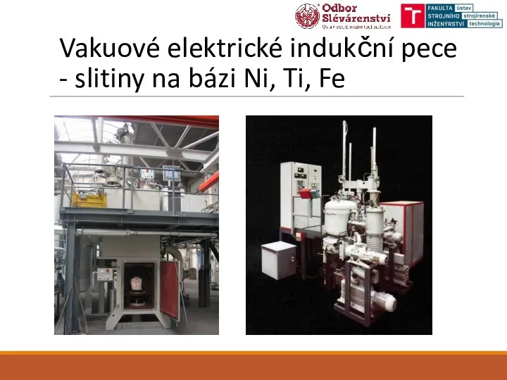 Vakuové elektrické indukční pece - slitiny na bázi Ni, Ti, Fe