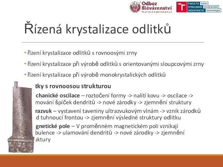 Řízená krystalizace odlitků řízení krystalizace odlitků s rovnoosými zrny řízení krystalizace při