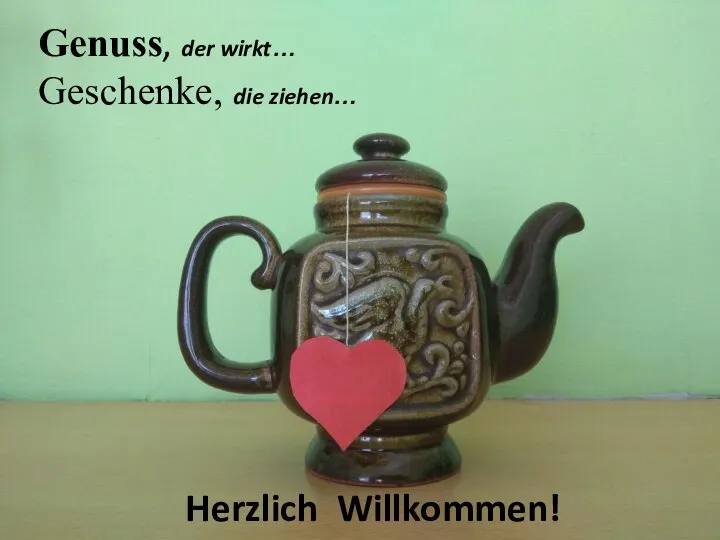 Genuss, der wirkt… Geschenke, die ziehen… Herzlich Willkommen!