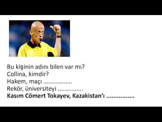 Bu kişinin adını bilen var mı? Collina, kimdir? Hakem, maçı ................. Rekör,