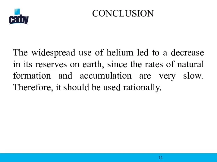 CONCLUSION The widespread use of helium led to a decrease in its