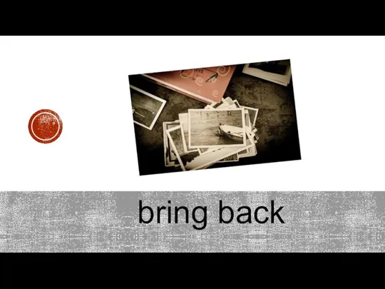 bring back