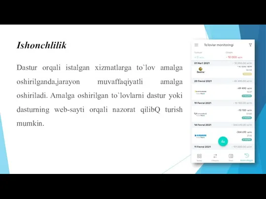 Ishonchlilik Dastur orqali istalgan xizmatlarga to`lov amalga oshirilganda,jarayon muvaffaqiyatli amalga oshiriladi. Amalga