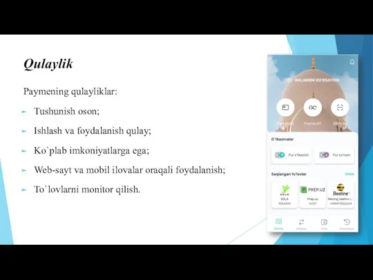 Qulaylik Paymening qulayliklar: Tushunish oson; Ishlash va foydalanish qulay; Ko`plab imkoniyatlarga ega;