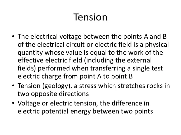 Tension The electrical voltage between the points A and B of the