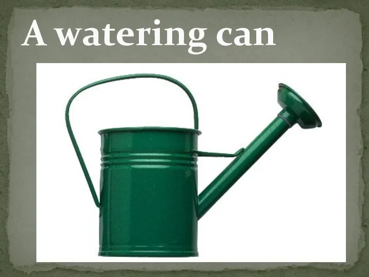 A watering can