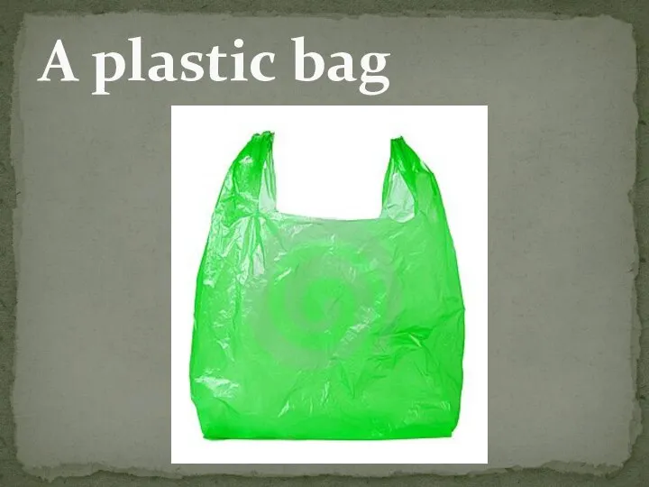 A plastic bag