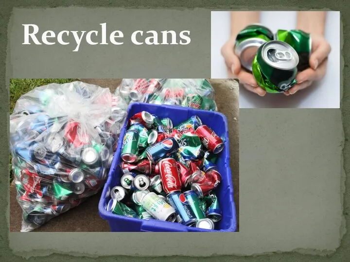 Recycle cans