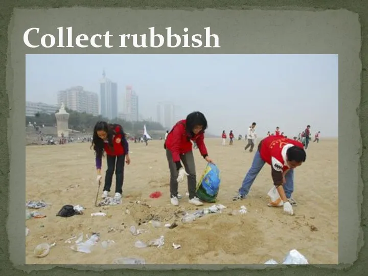 Collect rubbish