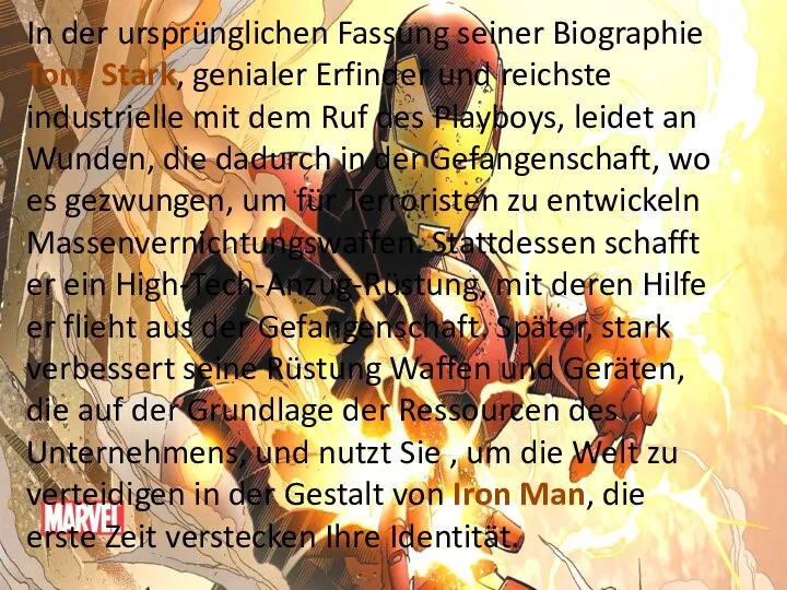 In der ursprünglichen Fassung seiner Biographie Tony Stark, genialer Erfinder und reichste