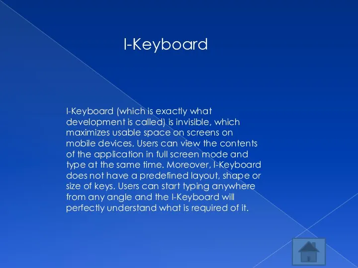 I-Keyboard (which is exactly what development is called) is invisible, which maximizes