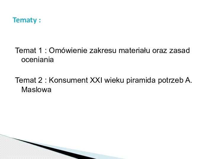 Temat 1 : Omówienie zakresu materiału oraz zasad oceniania Temat 2 :