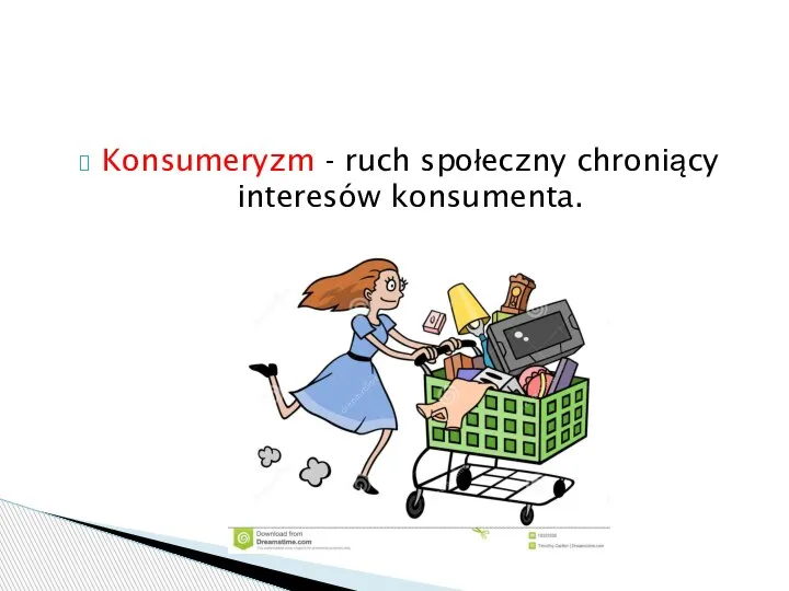 Konsumeryzm - ruch społeczny chroniący interesów konsumenta. Konsument XXI wieku piramida potrzeb A. Maslowa