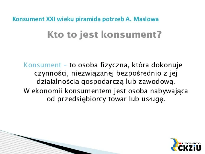 Centrum Kształcenia Zawodowego i Ustawicznego w Legnicy Kto to jest konsument? Konsument