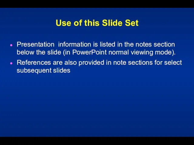 Use of this Slide Set Presentation information is listed in the notes