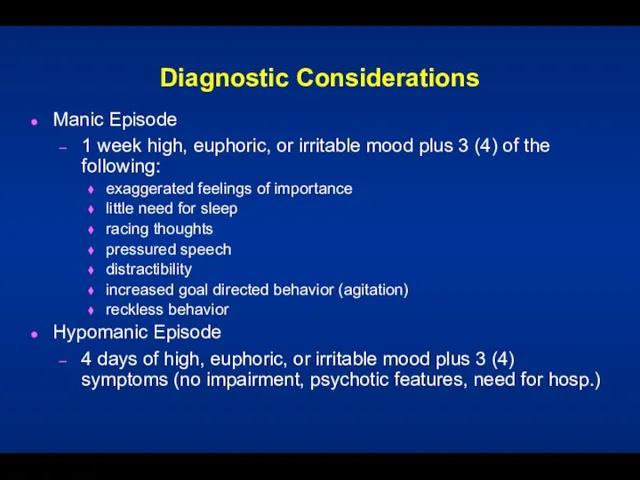 Diagnostic Considerations Manic Episode 1 week high, euphoric, or irritable mood plus